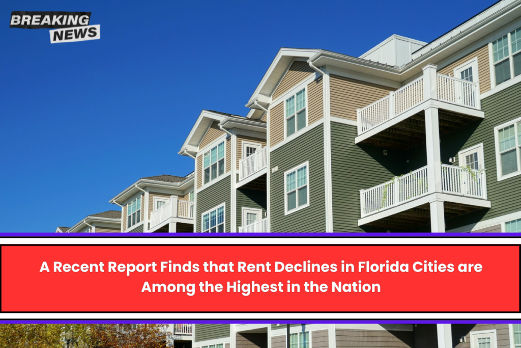 A Recent Report Finds that Rent Declines in Florida Cities are Among the Highest in the Nation