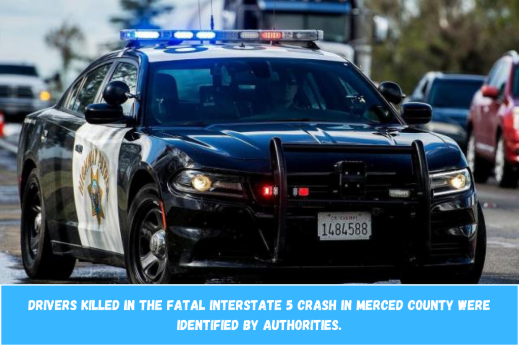 Drivers killed in the fatal Interstate 5 crash in Merced County were identified by authorities.