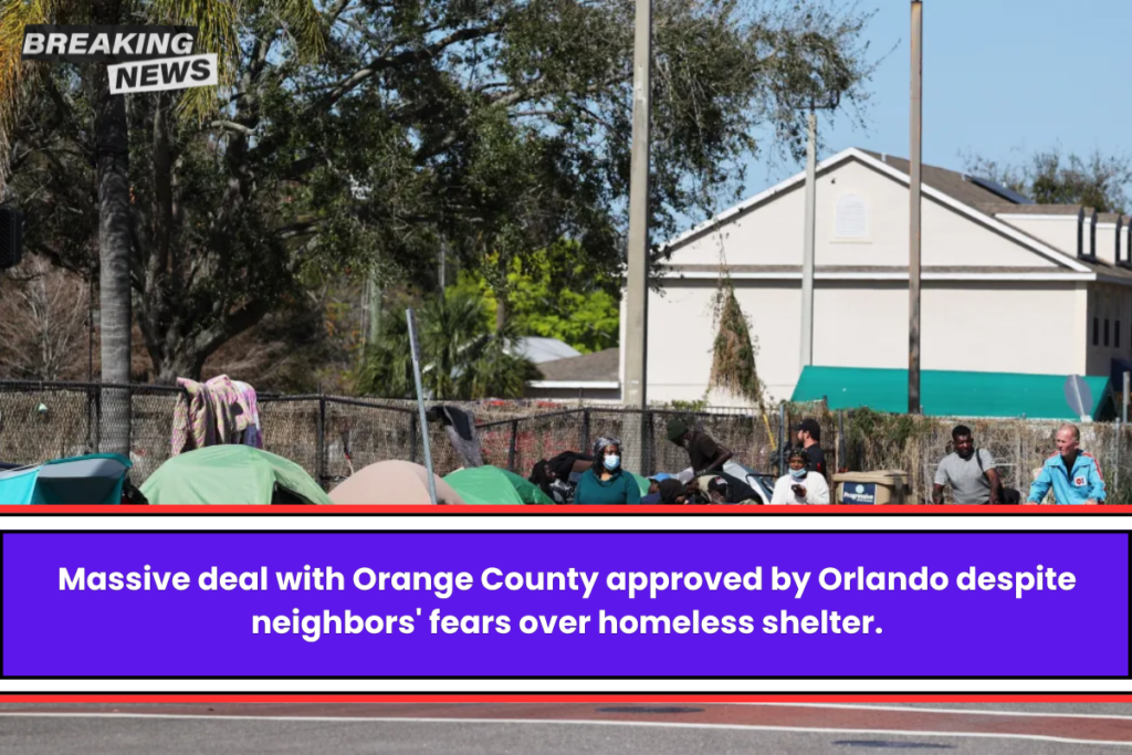 Massive deal with Orange County approved by Orlando despite neighbors' fears over homeless shelter.