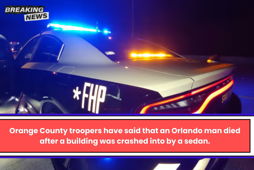 Orange County troopers have said that an Orlando man died after a building was crashed into by a sedan.