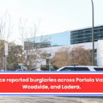 Police reported burglaries across Portola Valley, Woodside, and Ladera.