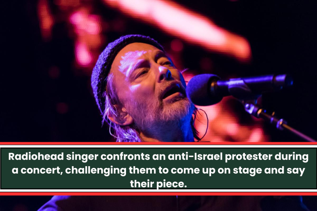 Radiohead singer confronts an anti-Israel protester during a concert, challenging them to come up on stage and say their piece.