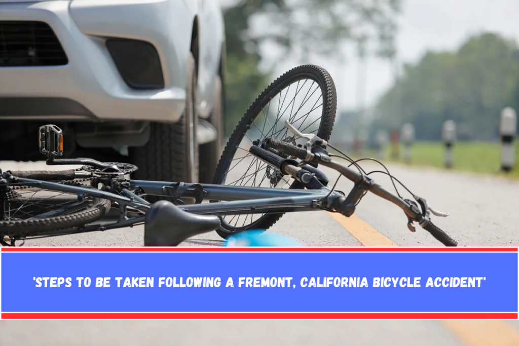 'Steps to be Taken Following a Fremont, California Bicycle Accident'