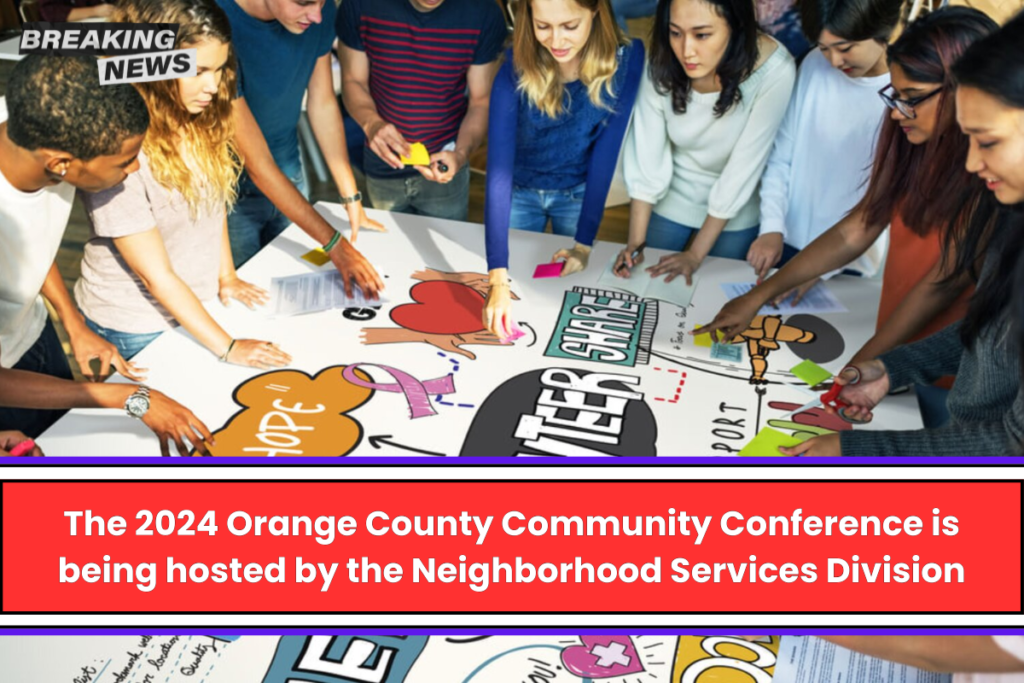 The 2024 Orange County Community Conference is being hosted by the Neighborhood Services Division