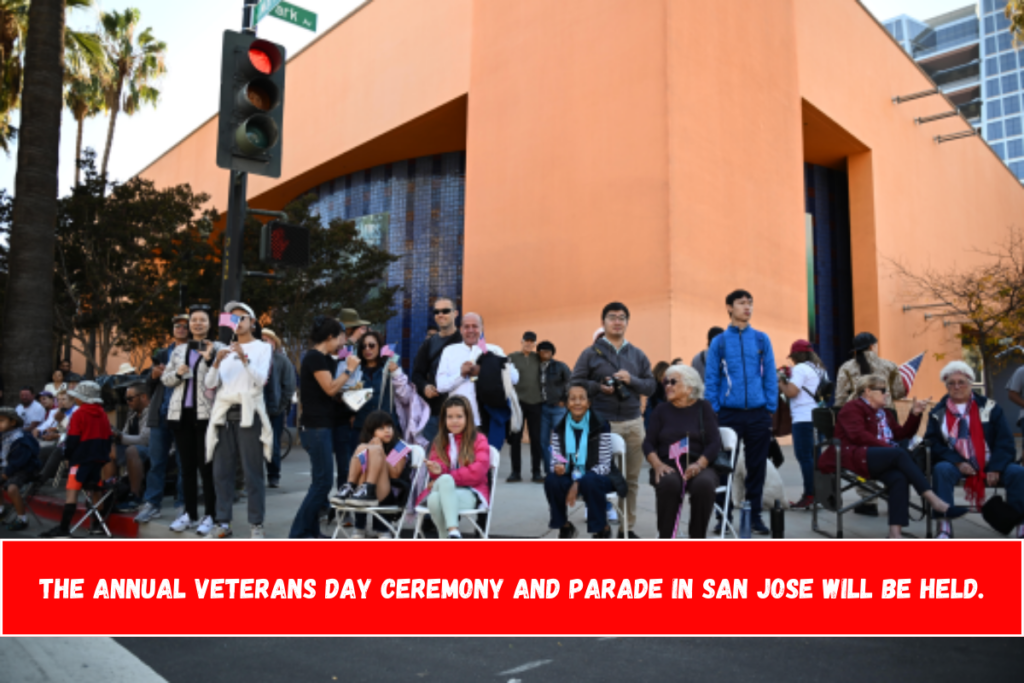 The Annual Veterans Day ceremony and parade in San Jose will be held.