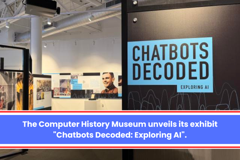 The Computer History Museum unveils its exhibit "Chatbots Decoded: Exploring AI".