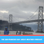 The San Francisco Bay Area's weather forecast.