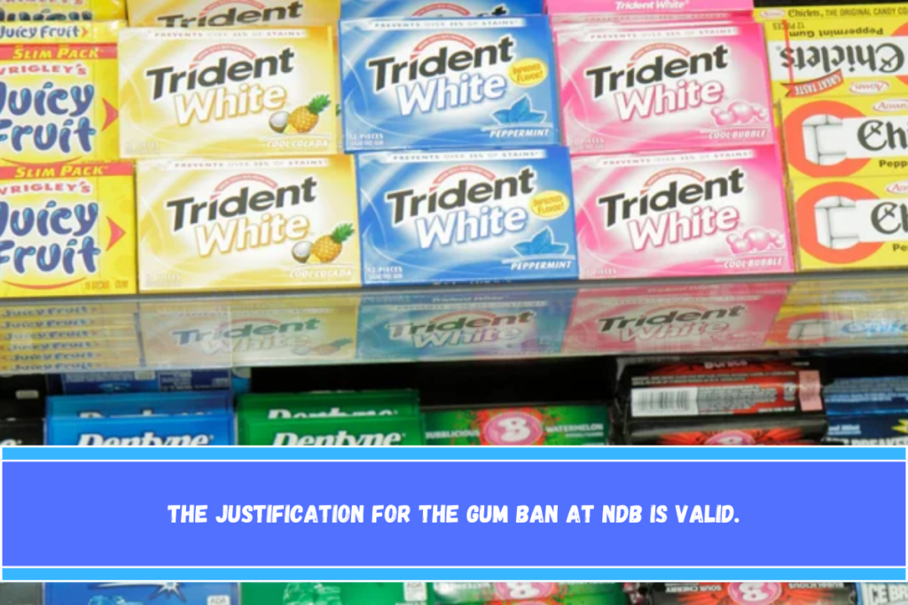 The justification for the gum ban at NDB is valid.