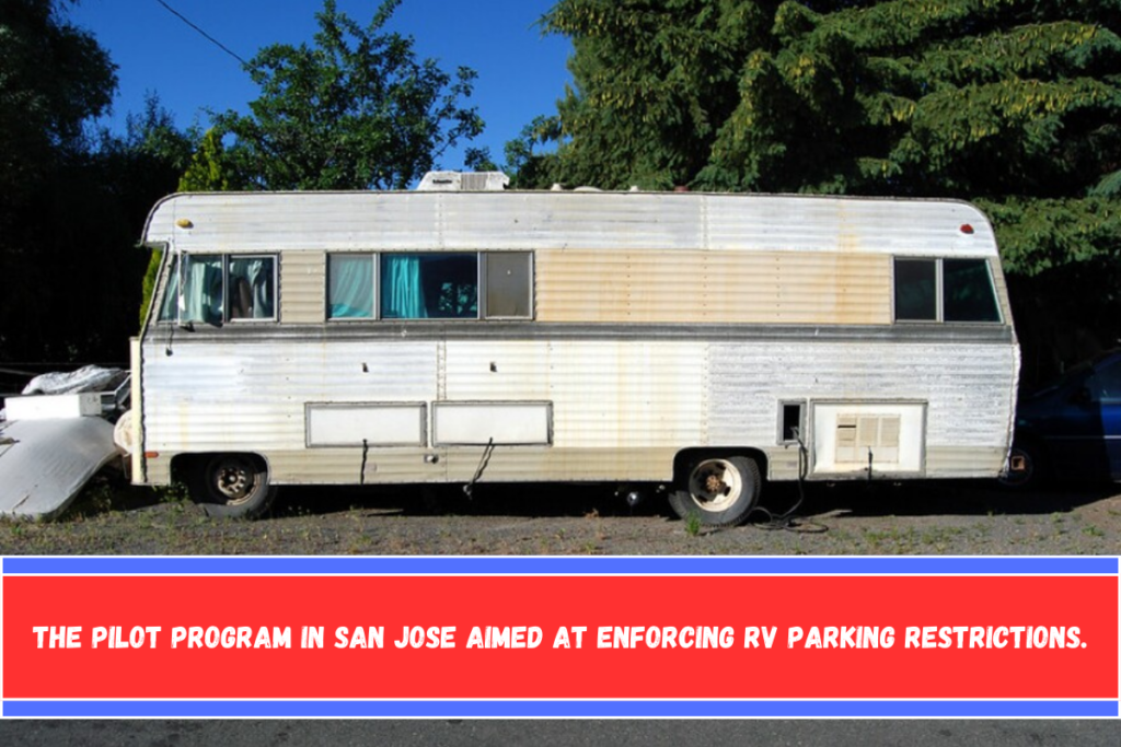 The pilot program in San Jose aimed at enforcing RV parking restrictions.